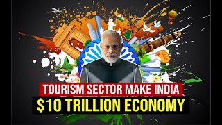 10 Trillion Economy  How Tourism Sector make INDIA Economic Superpower by 2030   Future of India [upl. by Enenej]