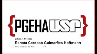 Banca de Defesa PGEHA  Renata Cardoso Guimarães Hoffmann  Mestrado [upl. by Shandie]