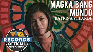 Magkaibang Mundo  Katrina Velarde Official Music Video [upl. by Anileba]