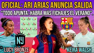 💥 OFICIAL ARI ARIAS SALIDA  MÁS FICHAJES  LUCY BRONZE Y KEIRA WALSH  ALEXIA PUTELLAS  LIGA F [upl. by Lallage]