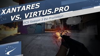 XANTARES vs Virtuspro  ECS Season 3 EU Promotion [upl. by Annairol]