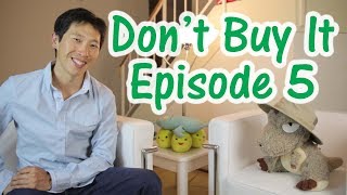 Dont Buy It You Dont Need It Ep 5 [upl. by Atikcir545]