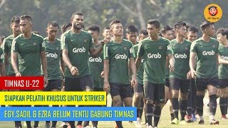 TIMNAS U22 SIAPKAN PELATIH KHUSUS STRIKER EGY SADIL amp EZRA BELUM TENTU GABUNG [upl. by Nonah]