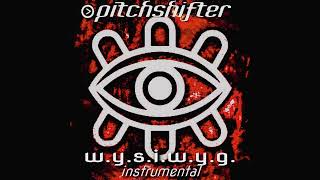 Pitchshifter WYSIWYG Instrumental [upl. by Eissoj969]