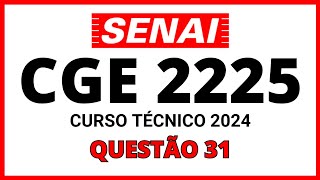 PROVA DO SENAI CGE 2224 PROCESSO SELETIVO SENAI 2024 CURSO TÉCNICO QUESTÃO 31 [upl. by Nuy970]