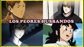 LOS HUSBANDOS MAS ASQUEROSOS DE LA HISTORIA DEL ANIME [upl. by Mahon]