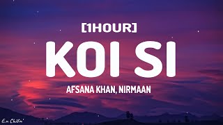 Afsana Khan Nirmaan  koi si Lyrics 1HOUR [upl. by Enelear]