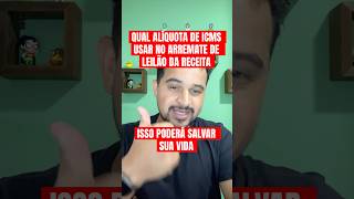 QUAL ALÍQUOTA ICMS CORRETA USAR NO ARREMATE DE LEILÃO DA RECEITA [upl. by Alurd]