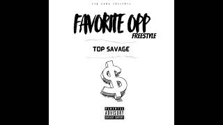 Favorite Opp freestyle  Top Savage [upl. by Ralip]