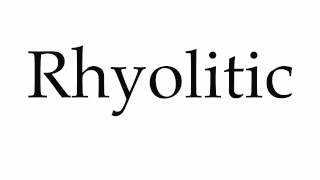 How to Pronounce Rhyolitic [upl. by Wonacott]