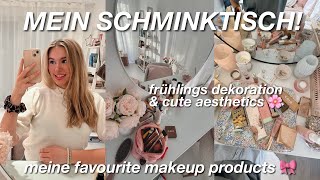 SCHMINKTISCH TOUR 🎀  favourite makeup produkte amp spring deko aesthetics 🌸 [upl. by Yahsan]