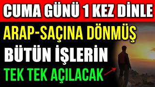 CUMA GÜNÜ 1 KEZ DİNLE  ARAPSAÇINA DÖNMÜŞ BÜTÜN İŞLERİN TEK TEK AÇILACAK [upl. by Nednarb]