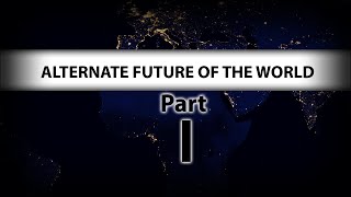 Alternate Future of the World  Part I PRIVYET [upl. by Zaslow]