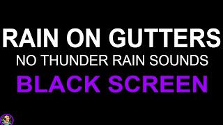 Heavy Rain On House Gutters Night Rain Sounds For Sleeping Relaxing Rain Sounds BLACK SCREEN [upl. by Sells666]