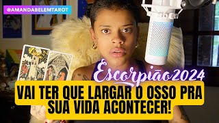 ♏️ESCORPIÃO💥2024✨VAI TER QUE LARGAR OSSO DINHEIRO CHEGA MANDANDO ALGUÉM EMBORA🌪️ [upl. by Gonta]