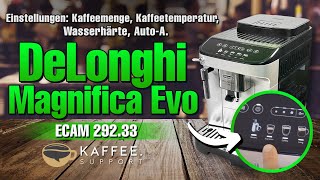 DeLonghi Magnifica Evo ECAM29233 Einstellungen Kaffeemenge Kaffeetemperatur Wasserhärte AutoA [upl. by Hinckley]