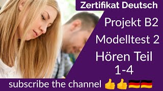 Project B2 Hören Modelltest 2  Goethe Deutschprüfung  Zertifikat Deutsch B2 [upl. by Hnacogn]