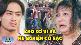 Mẹ ĐOẢNG đam mê CỜ BẠC làm con trai KHỔ SỞ phải TRẢ NỢ thay mẹ  Khép Mắt Chờ Ngày Mai  VTV [upl. by Hadwyn]