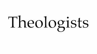 How to Pronounce Theologists [upl. by Reteid752]