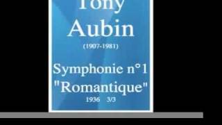 Tony Aubin 19071981  Symphonie n°1 « Romantique » 1936 33 [upl. by Streetman]