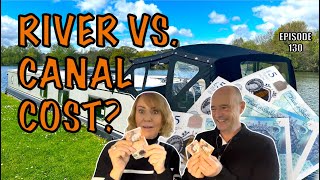 Comparing COSTS River vs Canal on a Wide Beam Boat  130 [upl. by Tonya]