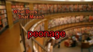 What does peonage mean [upl. by Hestia]