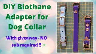 DIY Biothane Adapter for Dog Collar and Giveaway No SUB REQUIRED [upl. by Wakefield151]