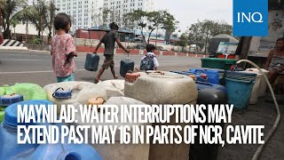 Maynilad Water interruptions may extend past May 16 in south of Metro Manila Cavite  INQToday [upl. by Reedy]