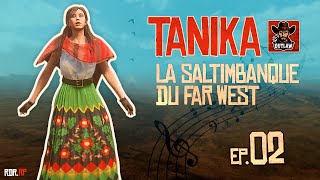 💃 TANIKA 💃 LA SALTIMBANQUE DÉBARQUE AU FAR WEST P2  🎞️ EPISODE 02  RDRRP OUTLAW 🤠 [upl. by Rickert]