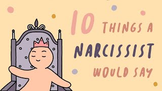 10 Things A Narcissist Would Say [upl. by Liagaba801]