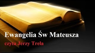 Ewangelia Św Mateusza Biblia Tysiąclecia czyta Jerzy Trela [upl. by Hogle]