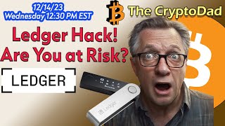 Ledger Hack Explained Are You at Risk What We Know So Far CryptoDad Live QampA 🚨🔐 [upl. by Ametaf]