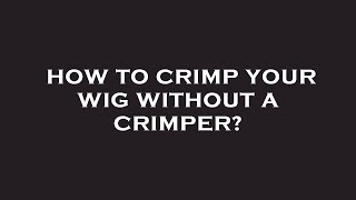 How to crimp your wig without a crimper [upl. by Llerehs953]