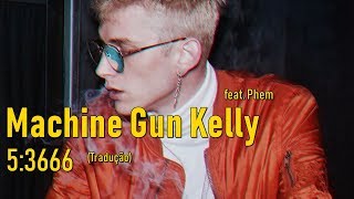 Machine Gun Kelly – 53666 feat Phem LegendadoTradução [upl. by Kuhlman]