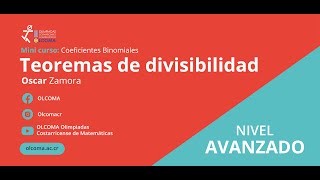 Mini curso Coeficientes Binomiales Teoremas de divisibilidad Oscar Zamora [upl. by Atse253]