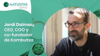 Jordi Dalmau CEO COO y cofundador de Kombutxa I Naturitas Stories [upl. by Whiteley]