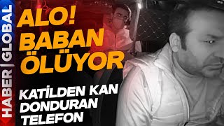 quotAlo Baban Ölüyorquot Taksici Cinayetinde Kan Donduran Telefon [upl. by Wayne]