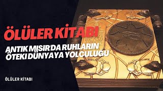 ÖLÜLER KİTABI Antik Mısırda Ruhların Öteki Dünyaya Yolculuğu [upl. by Ztnarf]