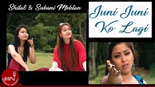 New Nepali Song  Juni Juni Ko Lagi  Sital amp Subani Moktan [upl. by Ahsiekat958]