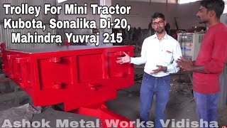 Trolley for Mini Tractors  Kubota  Swaraj  Sonalika Di20  Eicher 188  Mahindra Yuvraj 215 [upl. by Yraccaz248]