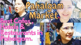 Kashmir  Explore Pahalgams MarketShops detailsBest Hotels to stayCafes and Restaurants [upl. by Olegnad809]