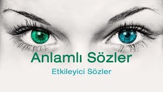 Anlamlı Sözler  Etkileyici Sözler  Güzel Sözler  Kısa Anlamlı Sözler [upl. by Assennav]