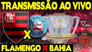 AO VIVO FLAMENGO X BAHIA  MARACANÃ  COPA DO BRASIL 2024 TRANSMISSÃO COMPLETA [upl. by Cates]