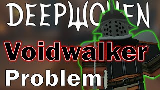 Deepwokens Voidwalker Problem AND How to Fix it [upl. by Nnaeed505]