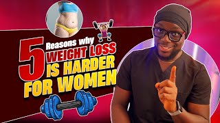 FIVE REASONS WHY WEIGHT LOSS IS HARDER FOR WOMEN [upl. by Dier]