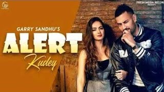 ALERT KUDEY DARU BOLDI  GARRY SANDHU  latest punjabi song 2019 [upl. by Christel]