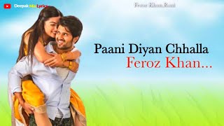 Paani Diyan Chhalla  LYRICS   Feroz Khan  Romantic Full Song Lyrics [upl. by Fen464]