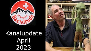 Kanalupdate April 2023 Schweizer Bastelbude [upl. by Eked]