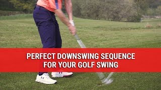 THE PERFECT DOWNSWING SEQUENCE FOR YOUR GOLF SWING [upl. by Stahl]