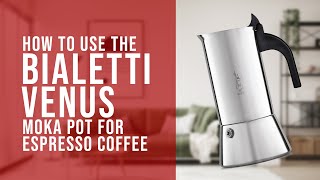 How To Make Espresso with the Bialetti Venus Moka Pot [upl. by Aurelea438]